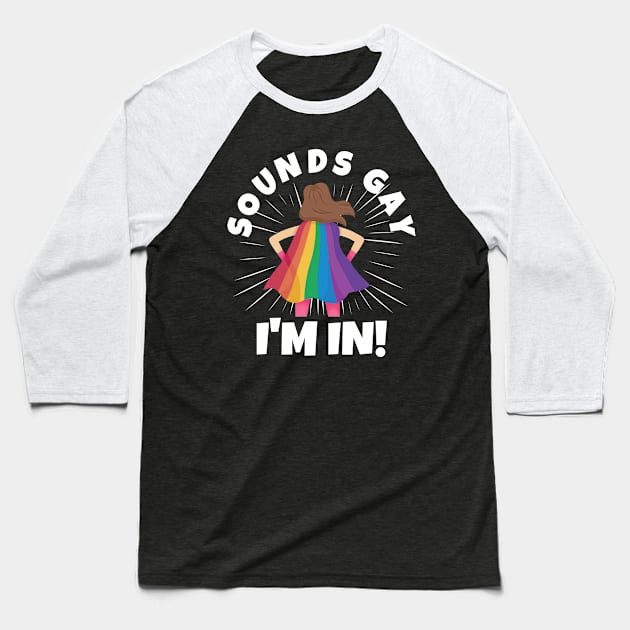 Sounds Gay I'm In Baseball T-Shirt by PowderShot